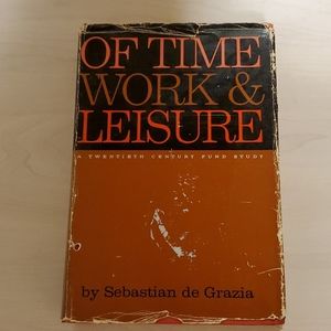 Of Time, Work & Leisure by Sebastian de Grazia